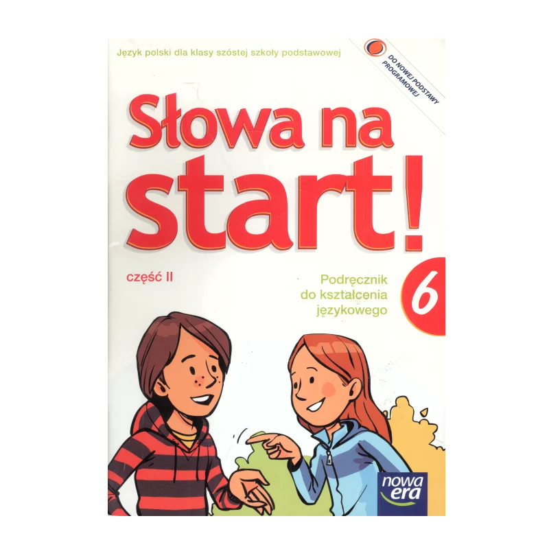 SŁOWA NA START 6 PODRĘCZNIK DO KSZTAŁCENIA JĘZYKOWEGO 2 Anna Wojciechowska - Nowa Era