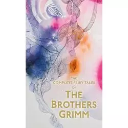 THE COMPLETE FAIRY TALES OF THE BROTHERS GRIMM Jacob Grimm, Wilhelm Grimm - Wordsworth