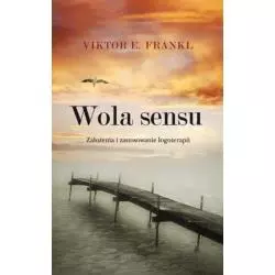 WOLA SENSU ZAŁOŻENIA I ZASTOSOWANIE LOGOTERAPII Viktor Frankl - Czarna Owca