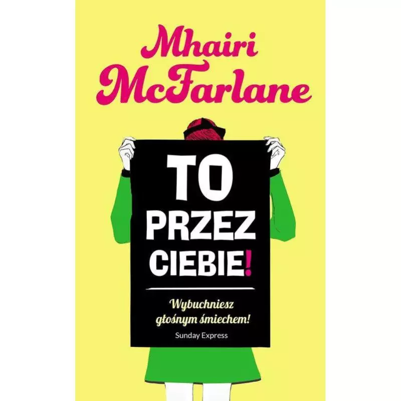 TO PRZEZ CIEBIE! Mhairi McFarlane - HarperCollins