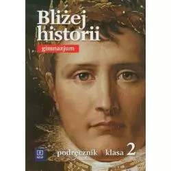 BLIŻEJ HISTORII 2 PODRĘCZNIK Igor Kąkolewski, Anita Plumińska-Mieloch, Krzysztof Kowalewski - WSiP