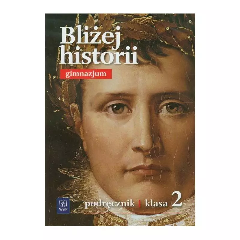 BLIŻEJ HISTORII 2 PODRĘCZNIK Igor Kąkolewski, Anita Plumińska-Mieloch, Krzysztof Kowalewski - WSiP