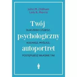 TWÓJ PSYCHOLOGICZNY AUTOPORTRET John M. Oldham, Lois B. Morris - Czarna Owca