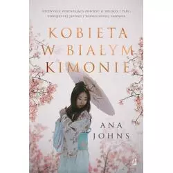 KOBIETA W BIAŁYM KIMONIE Ana Johns - Wydawnictwo Kobiece