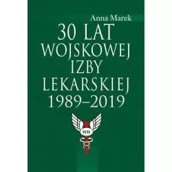 30 LAT WOJSKOWEJ IZBY LEKARSKIEJ 1989-2019 Anna Marek - Aspra