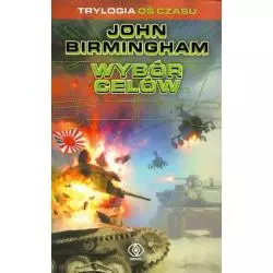 WYBÓR CELÓW John Birmingham - Rebis