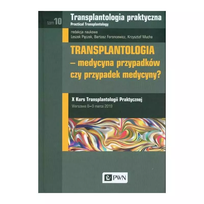 TRANSPLANTOLOGIA PRAKTYCZNA 10 TRANSPLANTOLOGIA - MEDYCYNA PRZYPADKÓW, CZY PRZYPADEK MEDYCYNY? - PWN