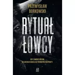 RYTUAŁ ŁOWCY Przemysław Borkowski - Czwarta Strona