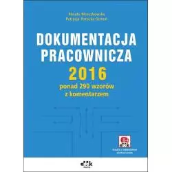 DOKUMENTACJA PRACOWNICZA 2016 PONAD 290 WZORÓW Z KOMENTARZEM Renata Mroczkowska - ODDK