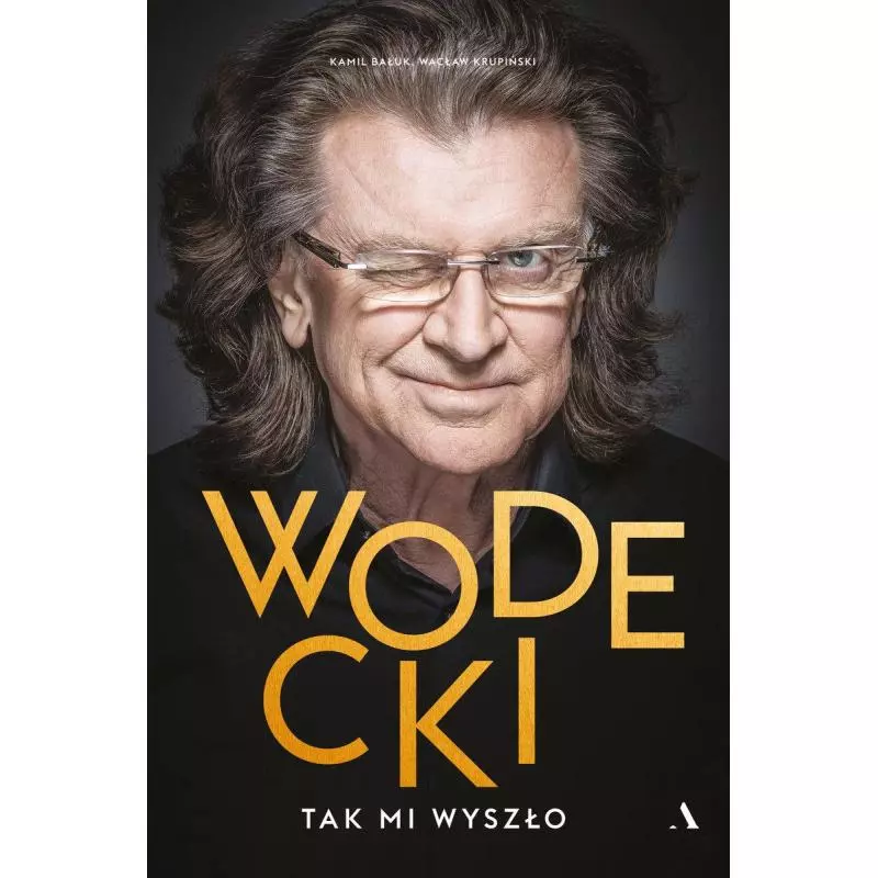 WODECKI TAK MI WYSZŁO Wacław Krupiński - Agora