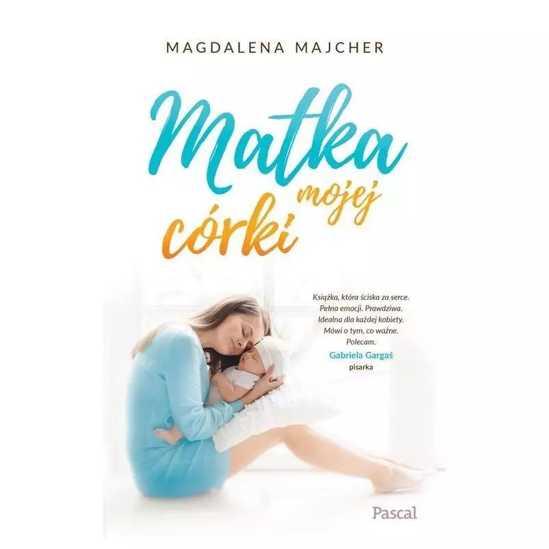 MATKA MOJEJ CÓRKI Magdalena Majcher - Pascal