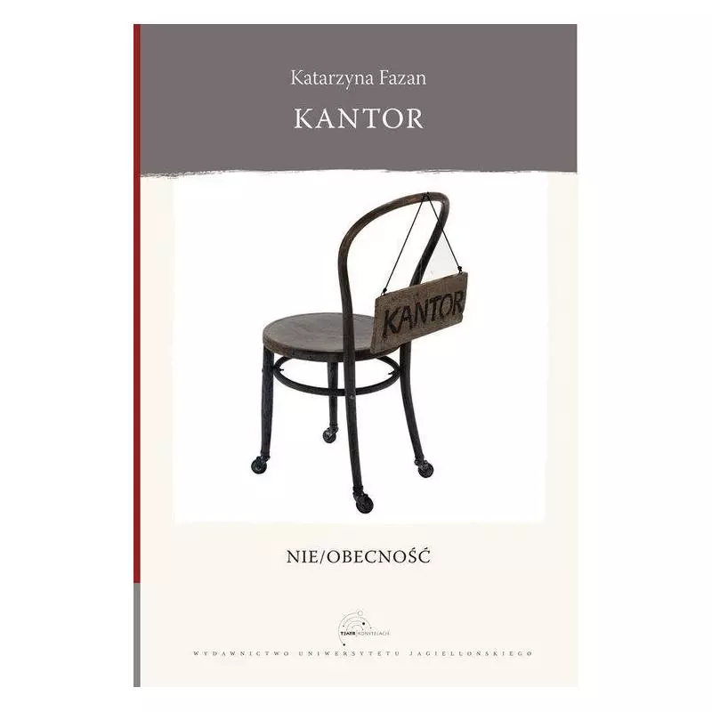 KANTOR NIEOBECNOŚĆ Katarzyna Fazan - Wydawnictwo Uniwersytetu Jagiellońskiego KANTOR NIEOBECNOŚĆ Katarzyna Fazan - Wydawnictwo Uniwersytetu Jagiellońskiego