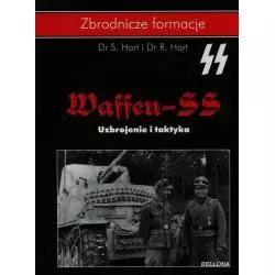 WAFFEN-SS. UZBROJENIE I TAKTYKA S. Hart, R. Hart - Bellona