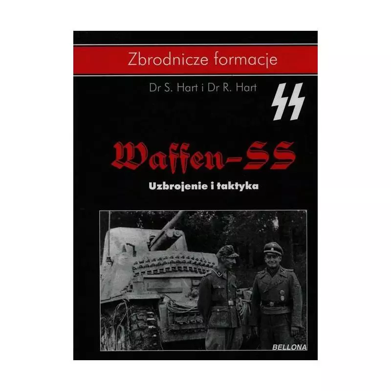 WAFFEN-SS. UZBROJENIE I TAKTYKA S. Hart, R. Hart - Bellona