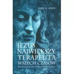 JEZUS NAJWIĘKSZY TERAPEUTKA WSZECH CZASÓW Mark Baker - Czarna Owca