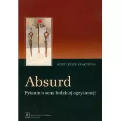 ABSURD PYTANIE O SENS LUDZKIEJ EGZYSTENCJI Józef Krakowiak - Scholar