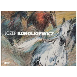 JÓZEF KOROLKIEWICZ ALBUM Kinga Kawalerowicz, Emilia Bzicka - Bosz