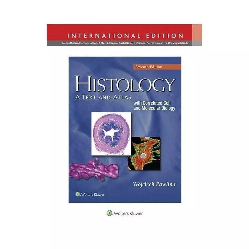 HISTOLOGY: A TEXT AND ATLAS: WITH CORRELATED CELL AND MOLECULAR BIOLOGY 7E Wojciech Pawlina - Wolters Kluwer