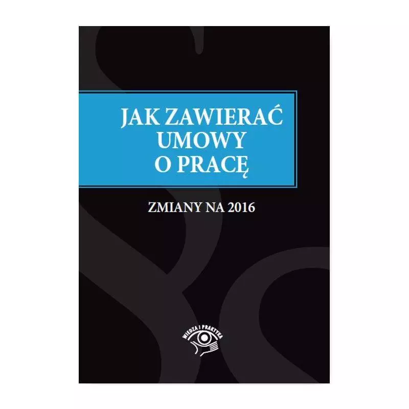 JAK ZAWIERAĆ I ROZWIĄZYWAĆ UMOWY O PRACĘ ZMIANY NA 2016 Anna Telec - Wiedza i Praktyka