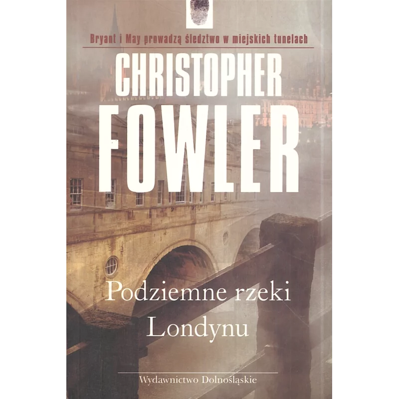 PODZIEMNE RZEKI LONDYNU Christopher Fowler - Dolnośląskie