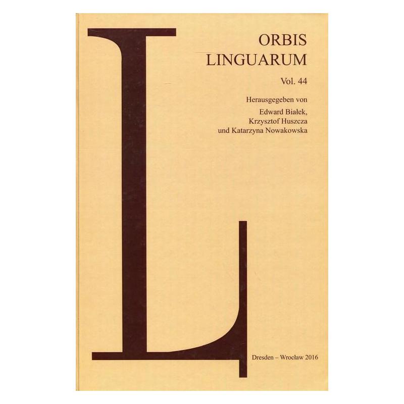 ORBIS LINGUARUM VOL.44 EDWARD BIAŁEK, KRZYSZTOF HUSZCZA, KATARZYNA NOWAKOWSKA