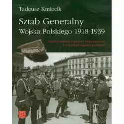 SZTAB GENERALNY WOJSKA POLSKIEGO 1918-1939 Tadeusz Kmiecik - Wydawnictwo ZP