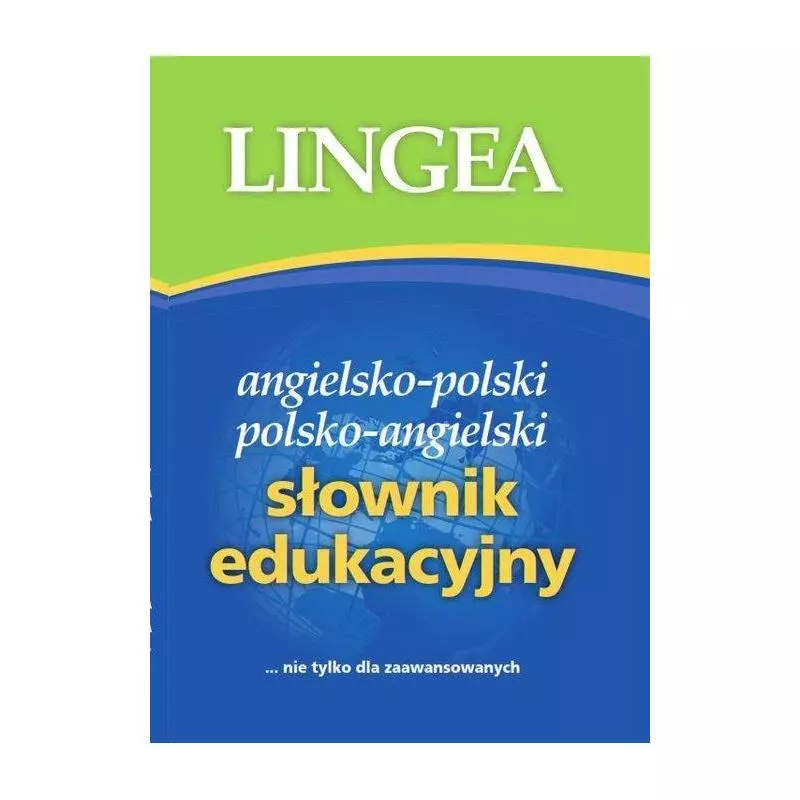 SŁOWNIK EDUKACYJNY ANGIELSKO-POLSKI POLSKO-ANGIELSKI - Lingea