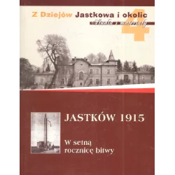 JASTKÓW 1915 4 W SETNĄ ROCZNICĘ BITWY Cezary Taracha - Werset