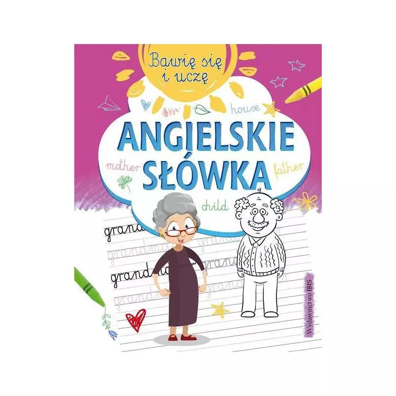 ANGIELSKIE SŁÓWKA. BAWIĘ SIĘ I UCZĘ - Ibis