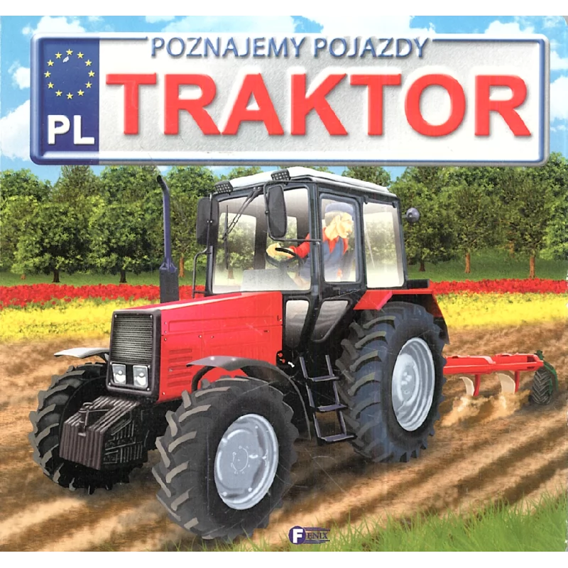 TRAKTOR. POZNAJEMY POJAZDY - Fenix