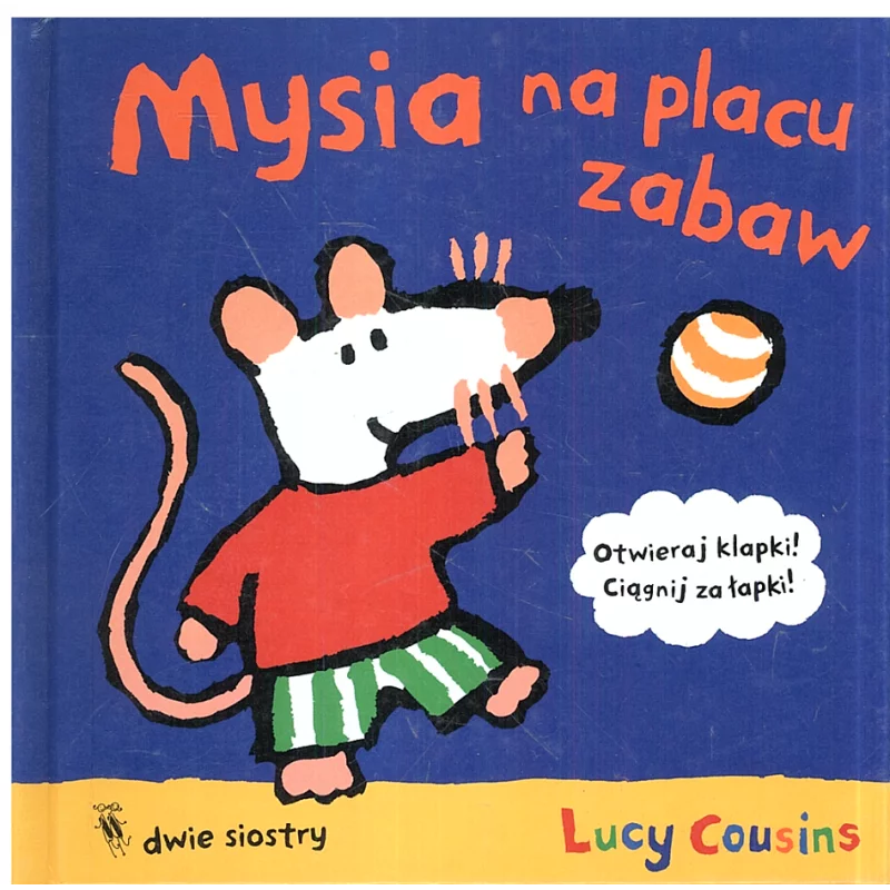 MYSIA NA PLACU ZABAW Lucy Cousins - Dwie Siostry