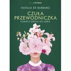 CZUŁA PRZEWODNICZKA KOBIECA DROGA DO SIEBIE Natalia de Barbaro - Agora