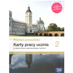 POZNAĆ PRZESZŁOŚĆ 2 HISTORIA KARTY PRACY ZAKRES PODSTAWOWY DO LICEÓW I TECHNIKÓW - Nowa Era