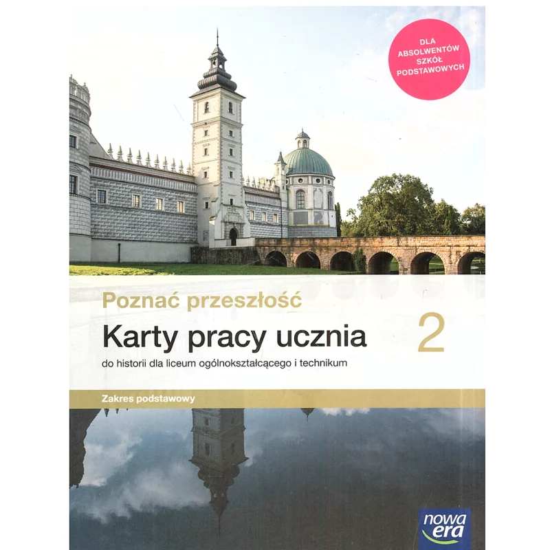 POZNAĆ PRZESZŁOŚĆ 2 HISTORIA KARTY PRACY ZAKRES PODSTAWOWY DO LICEÓW I TECHNIKÓW - Nowa Era