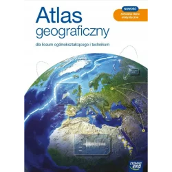 ATLAS GEOGRAFICZNY DLA LO I TECHNIKUM - Nowa Era