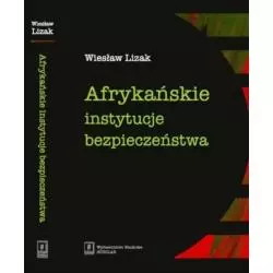 AFRYKAŃSKIE INSTYTUCJE BEZPIECZEŃSTWA Wiesław Lizak - Scholar