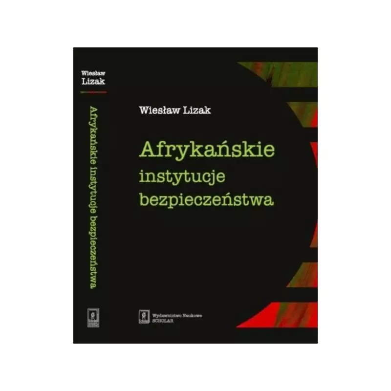 AFRYKAŃSKIE INSTYTUCJE BEZPIECZEŃSTWA Wiesław Lizak - Scholar