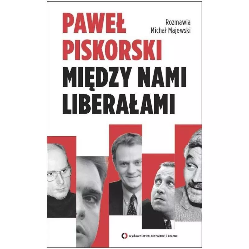 MIĘDZY NAMI LIBERAŁAMI Paweł Piskorski - Czerwone i Czarne