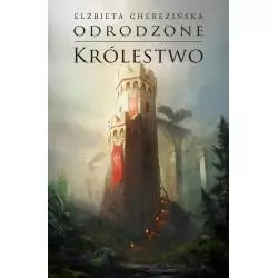 ODRODZONE KRÓLESTWO Elżbieta Cherezińska - Zysk i S-ka