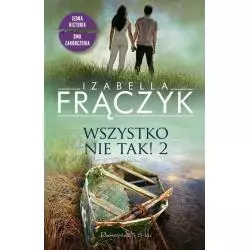 WSZYSTKO NIE TAK! 2 Izabella Frączyk - Prószyński