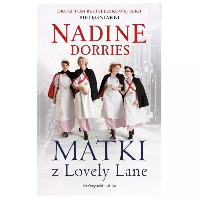 MATKI Z LOVELY LANE PIELĘGNIARKI 3 Nadine Dorries - Prószyński