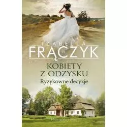 KOBIETY Z ODZYSKU 3 RYZYKOWNE DECYZJE Izabella Frączyk - Prószyński
