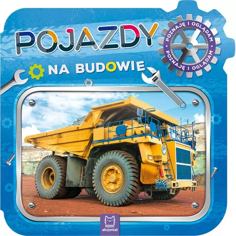 POJAZDY NA BUDOWIE POZNAJĘ I OGLĄDAM - Aksjomat