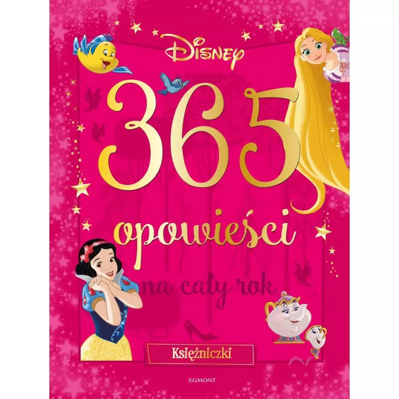 DISNEY KSIĘŻNICZKI 365 OPOWIEŚCI NA CAŁY ROK - Egmont