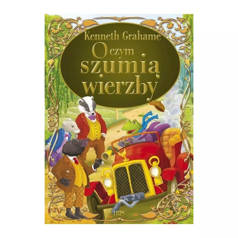 O CZYM SZUMIĄ WIERZBY Kenneth Grahame - Ibis