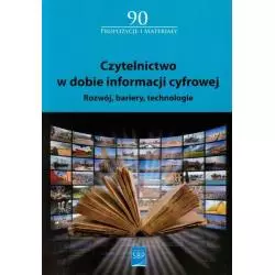 CZYTELNICTWO W DOBIE INFORMACJI CYFROWEJ ROZWÓJ, BARIERY, TECHNOLOGIE - SBP