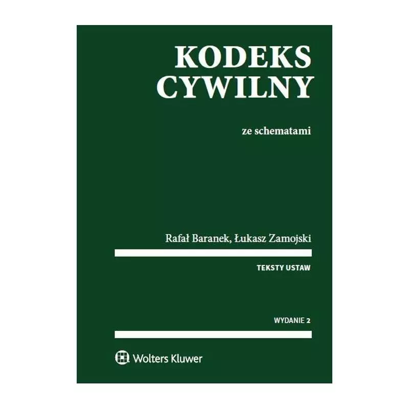 KODEKS CYWILNY ZE SCHEMATAMI Rafał Baranek, Łukasz Zamojski - Wolters Kluwer