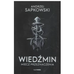WIEDŹMIN MIECZ PRZEZNACZENIA Andrzej Sapkowski - SuperNowa