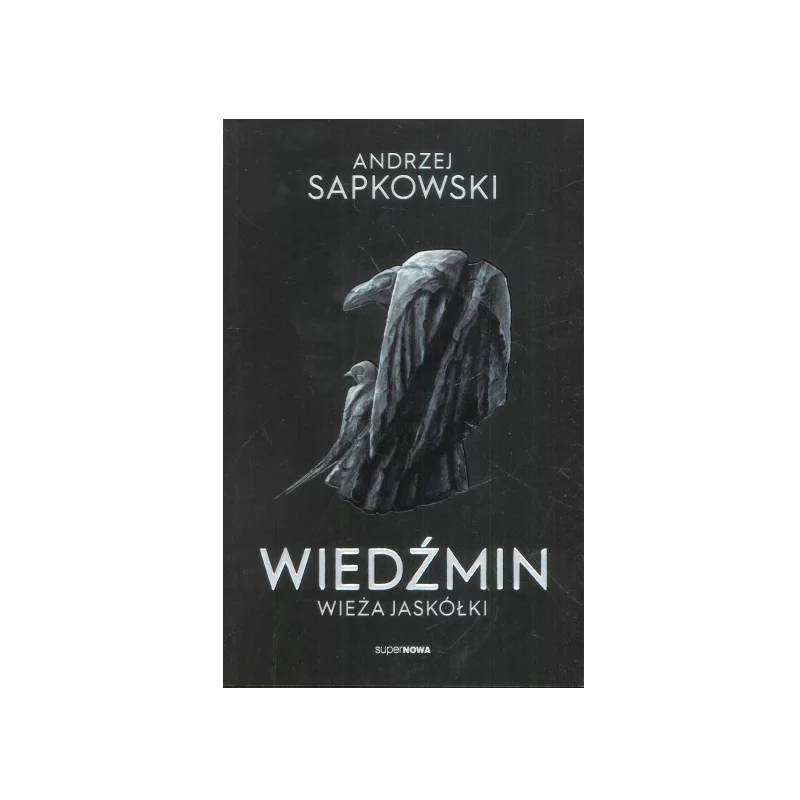 WIEDŹMIN WIEŻA JASKÓŁKI Andrzej Sapkowski - SuperNowa
