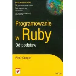 PROGRAMOWANIE W RUBY OD PODSTAW Peter Cooper - Helion